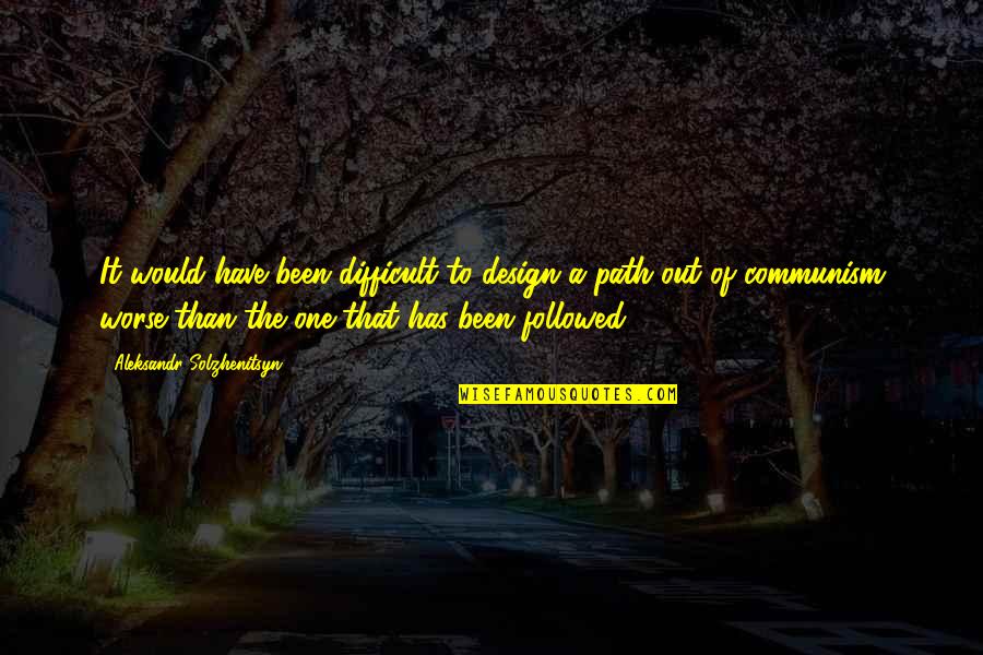 Insulso Lacking Quotes By Aleksandr Solzhenitsyn: It would have been difficult to design a Insulso Lacking Quotes By Aleksandr Solzhenitsyn: It would have been difficult to design a