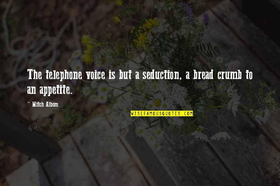 Insulso Lacking Quotes By Mitch Albom: The telephone voice is but a seduction, a