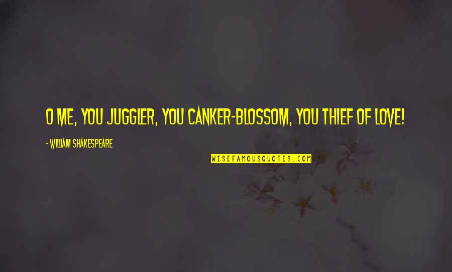 Insult In Love Quotes By William Shakespeare: O me, you juggler, you canker-blossom, you thief