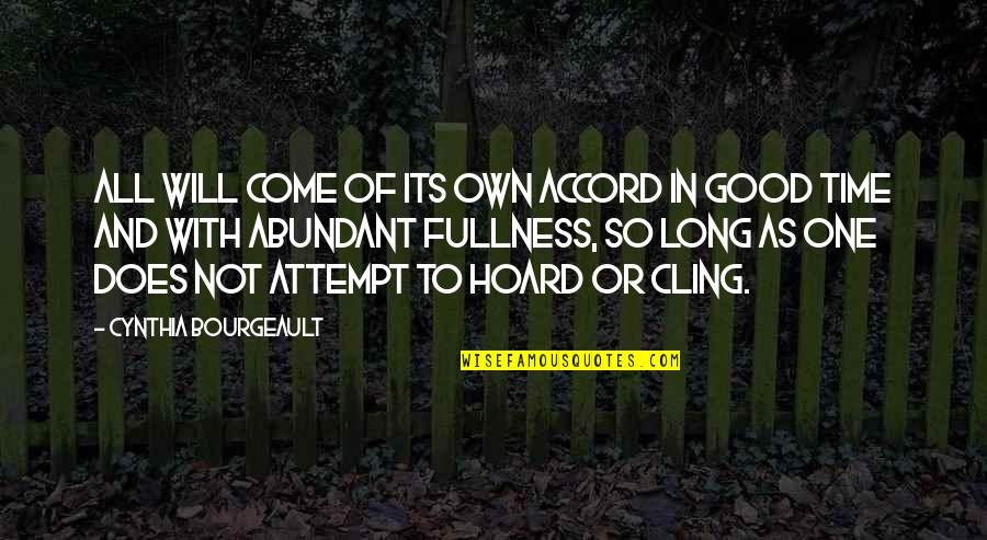 Insult To A Werewolf Quotes By Cynthia Bourgeault: All will come of its own accord in