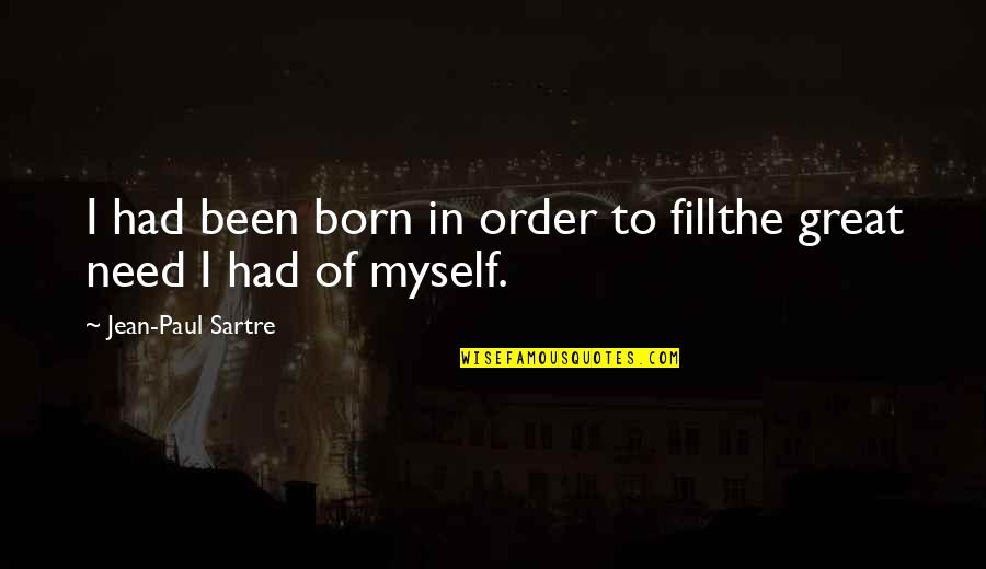 Insult Words Quotes By Jean-Paul Sartre: I had been born in order to fillthe Insult Words Quotes By Jean-Paul Sartre: I had been born in order to fillthe