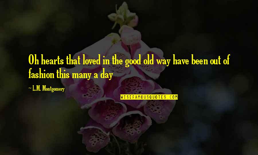 Insultando A Lulu99 Quotes By L.M. Montgomery: Oh hearts that loved in the good old