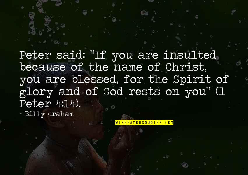 Insulted Quotes By Billy Graham: Peter said: "If you are insulted because of Insulted Quotes By Billy Graham: Peter said: "If you are insulted because of