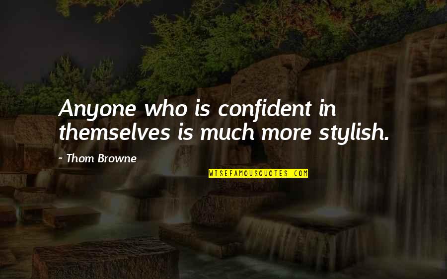 Insulter Femme Quotes By Thom Browne: Anyone who is confident in themselves is much
