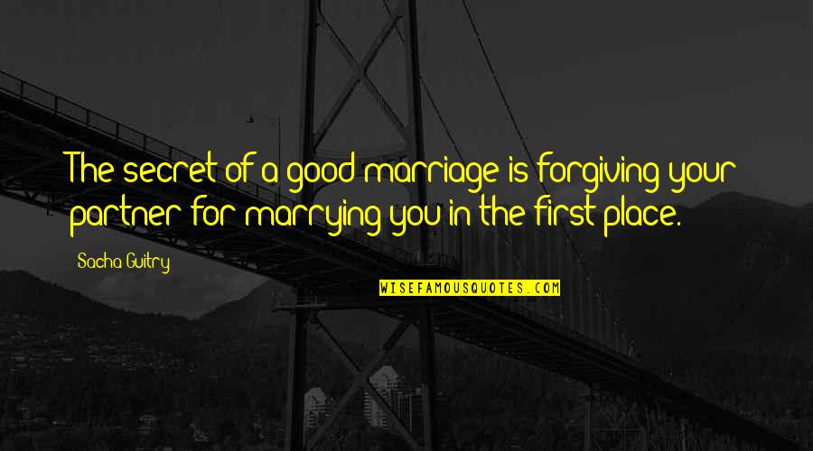 Insulting A Person Quotes By Sacha Guitry: The secret of a good marriage is forgiving