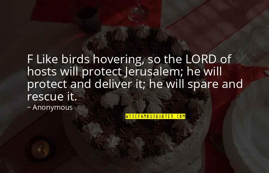 Insulto Banat Quotes By Anonymous: F Like birds hovering, so the LORD of