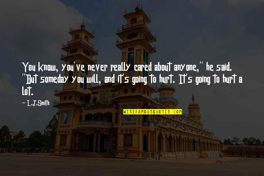 Insumi Patches Quotes By L.J.Smith: You know, you've never really cared about anyone,"