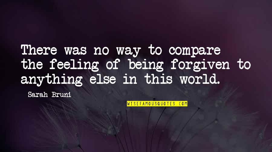 Insumision Quotes By Sarah Bruni: There was no way to compare the feeling Insumision Quotes By Sarah Bruni: There was no way to compare the feeling