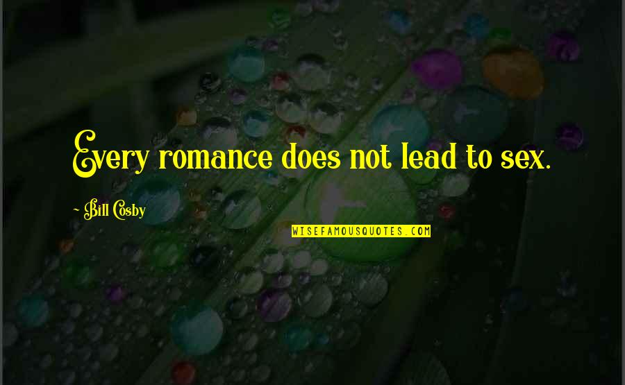 Insuppressible Instinct Quotes By Bill Cosby: Every romance does not lead to sex.
