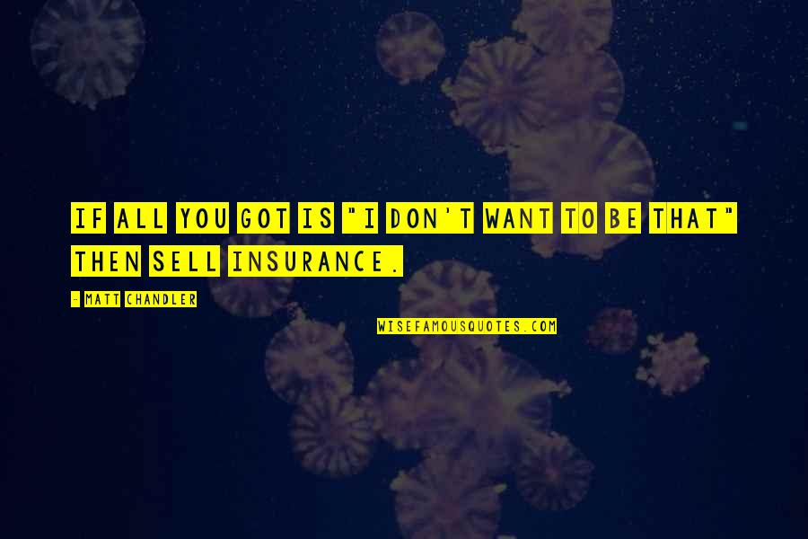 Insurance Best Quotes By Matt Chandler: If all you got is "I don't want Insurance Best Quotes By Matt Chandler: If all you got is "I don't want