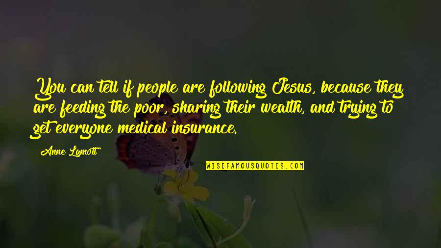 Insurance Medical Quotes By Anne Lamott: You can tell if people are following Jesus,