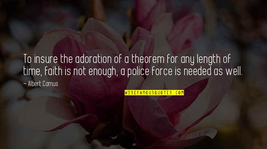Insure Quotes By Albert Camus: To insure the adoration of a theorem for Insure Quotes By Albert Camus: To insure the adoration of a theorem for