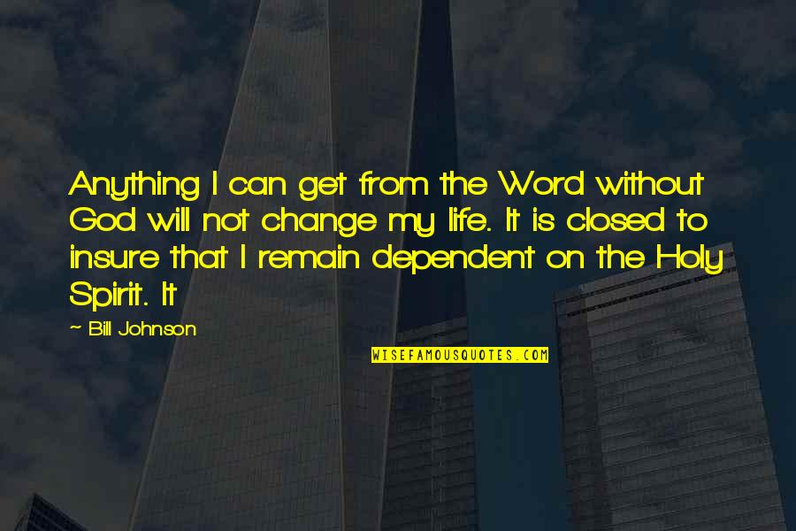 Insure Quotes By Bill Johnson: Anything I can get from the Word without Insure Quotes By Bill Johnson: Anything I can get from the Word without