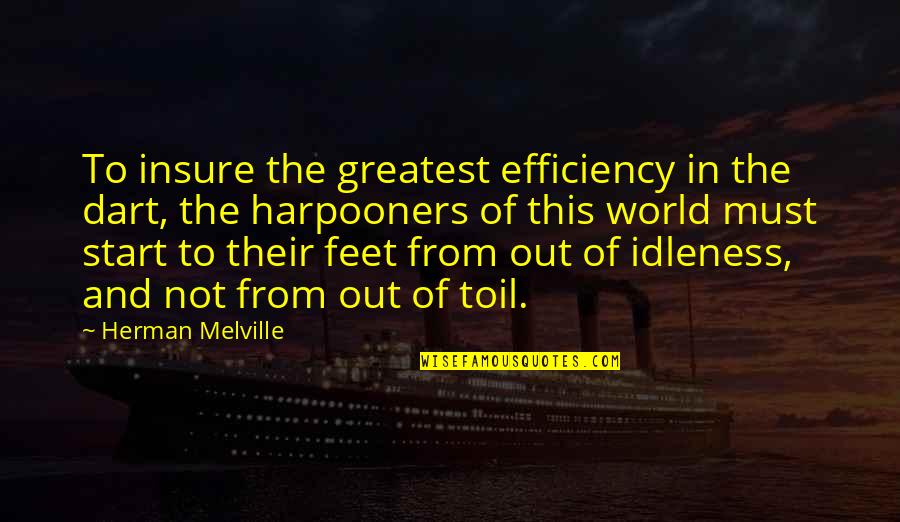 Insure Quotes By Herman Melville: To insure the greatest efficiency in the dart, Insure Quotes By Herman Melville: To insure the greatest efficiency in the dart,