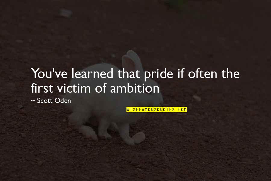 Insured Nation Quotes By Scott Oden: You've learned that pride if often the first