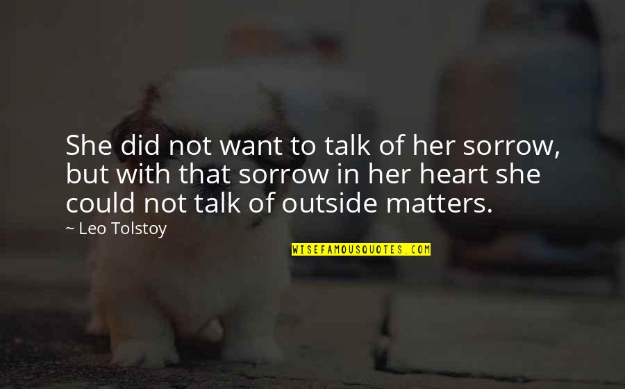 Insures Quotes By Leo Tolstoy: She did not want to talk of her Insures Quotes By Leo Tolstoy: She did not want to talk of her