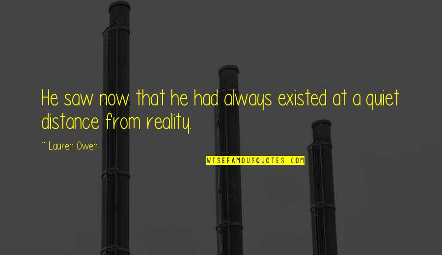 Insurgent Amity Quotes By Lauren Owen: He saw now that he had always existed