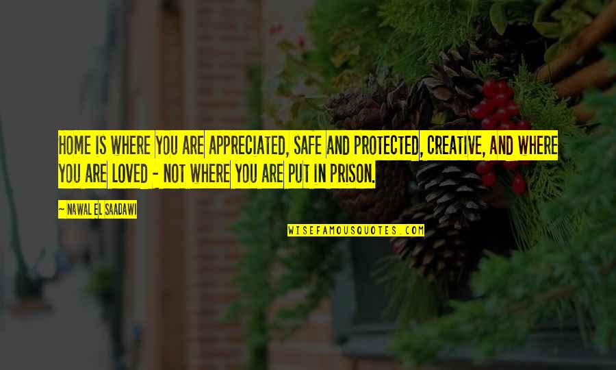 Insurgent Tobias Quotes By Nawal El Saadawi: Home is where you are appreciated, safe and Insurgent Tobias Quotes By Nawal El Saadawi: Home is where you are appreciated, safe and