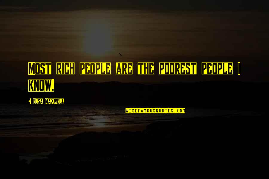 Insuring A Salvage Quotes By Elsa Maxwell: Most rich people are the poorest people I Insuring A Salvage Quotes By Elsa Maxwell: Most rich people are the poorest people I