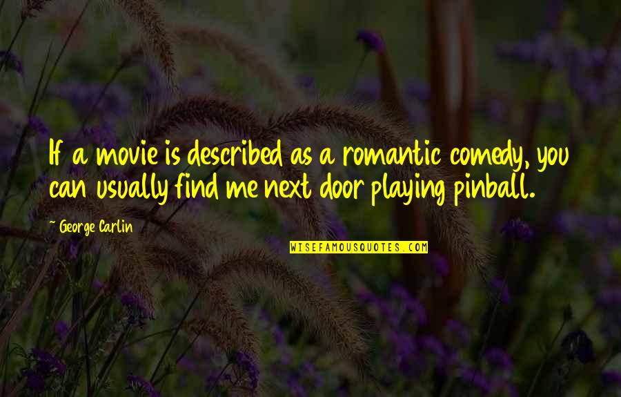 Insuring A Salvage Quotes By George Carlin: If a movie is described as a romantic Insuring A Salvage Quotes By George Carlin: If a movie is described as a romantic