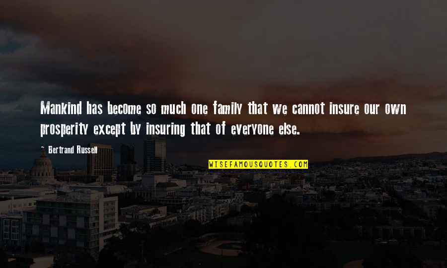 Insuring Quotes By Bertrand Russell: Mankind has become so much one family that Insuring Quotes By Bertrand Russell: Mankind has become so much one family that