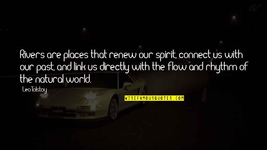 Insuring Quotes By Leo Tolstoy: Rivers are places that renew our spirit, connect Insuring Quotes By Leo Tolstoy: Rivers are places that renew our spirit, connect