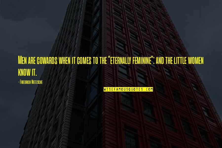 Insurmountable Odds Quotes By Friedrich Nietzsche: Men are cowards when it comes to the Insurmountable Odds Quotes By Friedrich Nietzsche: Men are cowards when it comes to the