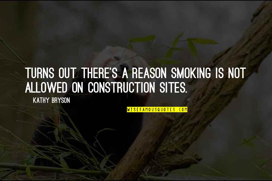 Insurmountable Odds Quotes By Kathy Bryson: Turns out there's a reason smoking is not