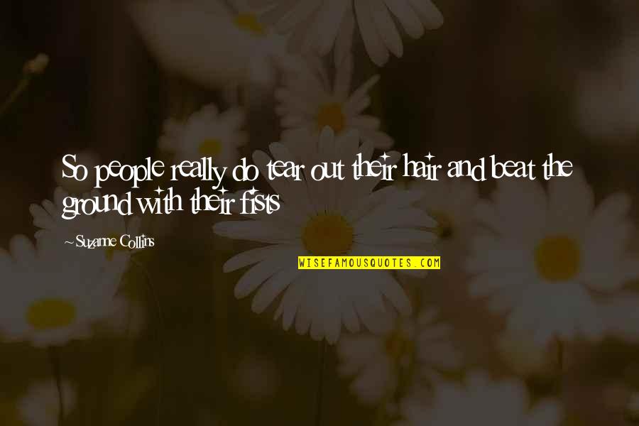 Insurmountable Odds Quotes By Suzanne Collins: So people really do tear out their hair