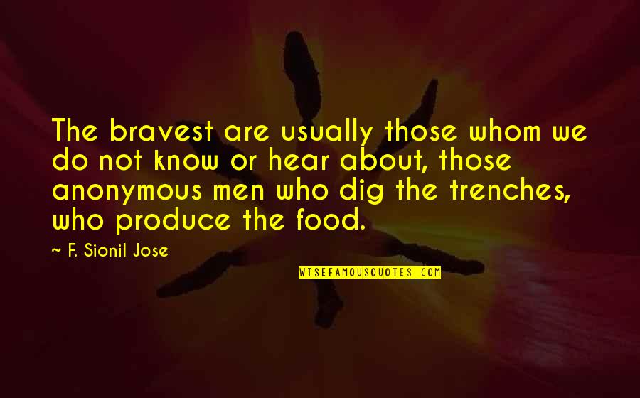 Insurmountable Tasks Quotes By F. Sionil Jose: The bravest are usually those whom we do