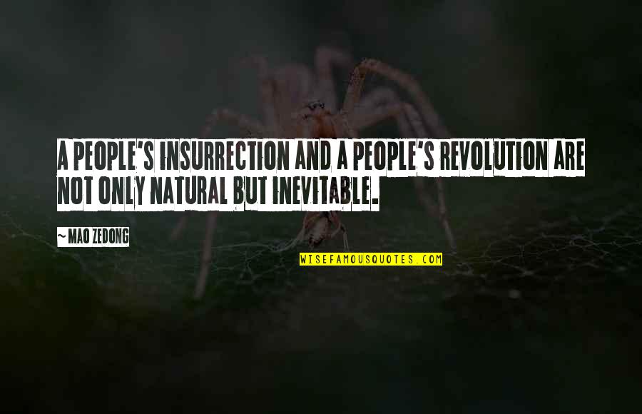 Insurrection Quotes By Mao Zedong: A people's insurrection and a people's revolution are