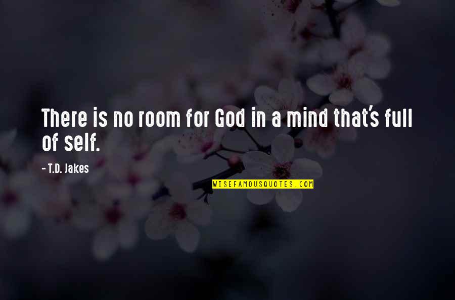 Insurrection Quotes By T.D. Jakes: There is no room for God in a