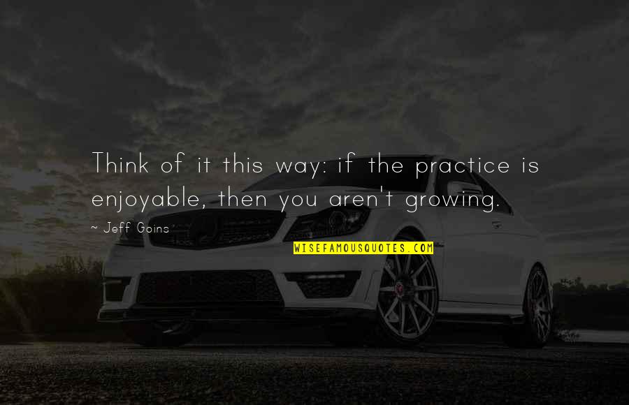 Insurrections At The Us Capitol Quotes By Jeff Goins: Think of it this way: if the practice