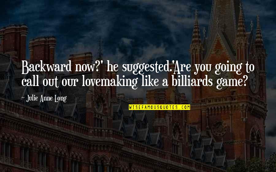 Insusient Quotes By Julie Anne Long: Backward now?' he suggested.'Are you going to call Insusient Quotes By Julie Anne Long: Backward now?' he suggested.'Are you going to call