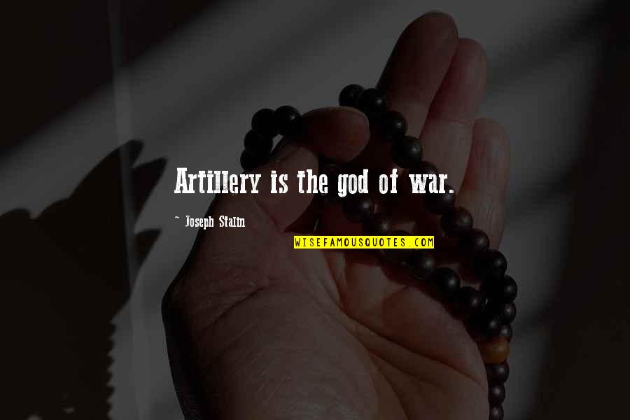 Insustanciales Quotes By Joseph Stalin: Artillery is the god of war. Insustanciales Quotes By Joseph Stalin: Artillery is the god of war.