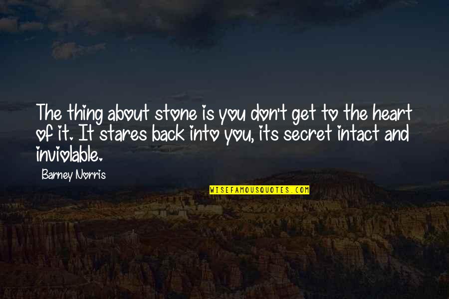 Intact Quotes By Barney Norris: The thing about stone is you don't get