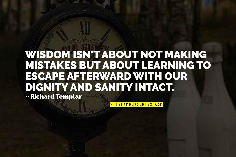Intact Quotes By Richard Templar: WISDOM ISN'T ABOUT NOT MAKING MISTAKES BUT ABOUT