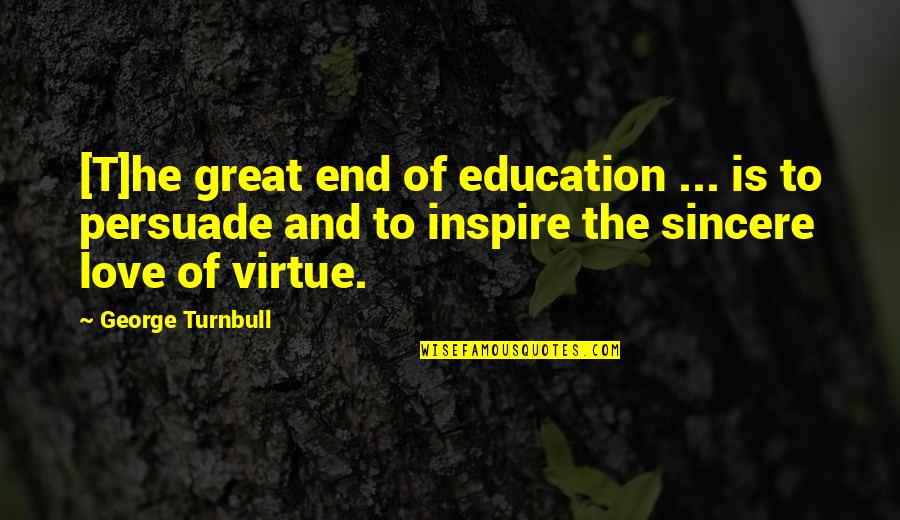Intactos Significado Quotes By George Turnbull: [T]he great end of education ... is to