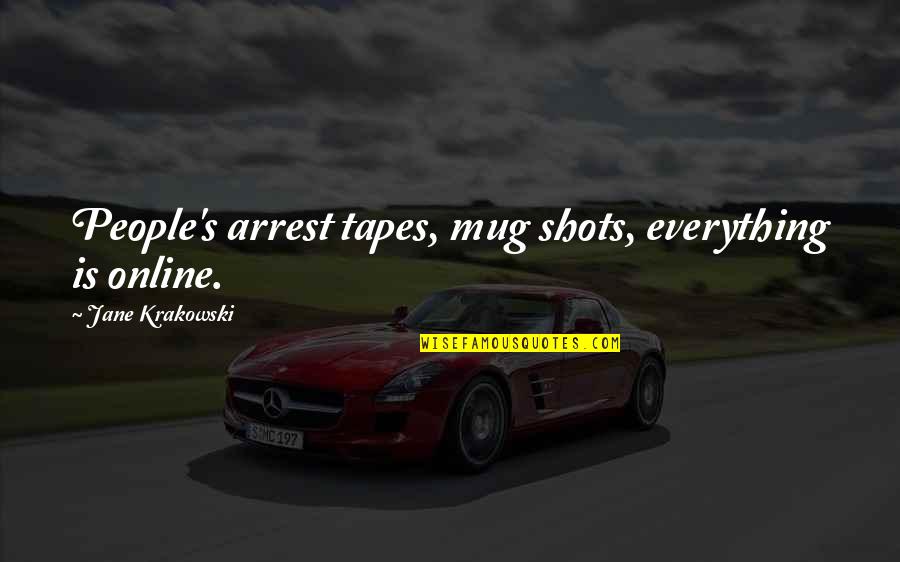 Intactos Significado Quotes By Jane Krakowski: People's arrest tapes, mug shots, everything is online. Intactos Significado Quotes By Jane Krakowski: People's arrest tapes, mug shots, everything is online.