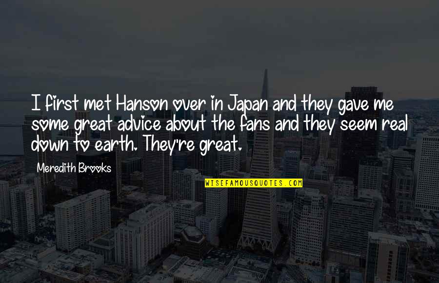 Intactos Significado Quotes By Meredith Brooks: I first met Hanson over in Japan and Intactos Significado Quotes By Meredith Brooks: I first met Hanson over in Japan and