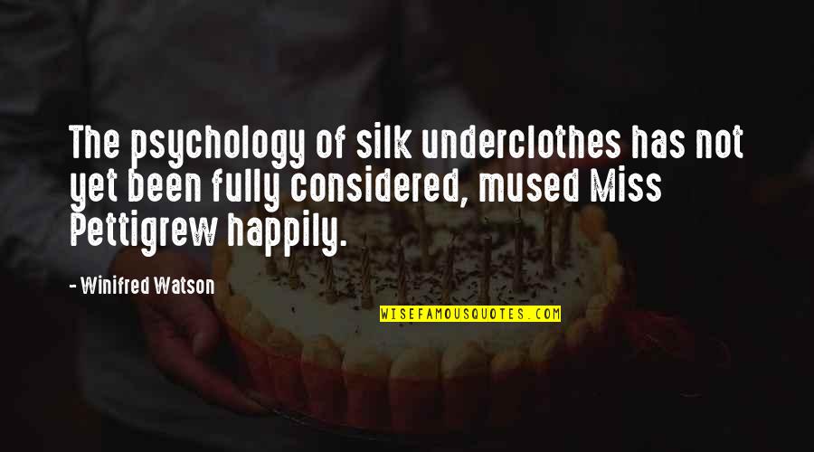 Intactos Significado Quotes By Winifred Watson: The psychology of silk underclothes has not yet Intactos Significado Quotes By Winifred Watson: The psychology of silk underclothes has not yet