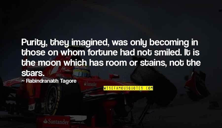 Intaglio Process Quotes By Rabindranath Tagore: Purity, they imagined, was only becoming in those Intaglio Process Quotes By Rabindranath Tagore: Purity, they imagined, was only becoming in those