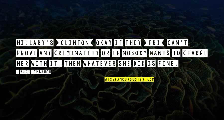 Intaia Epistola Quotes By Rush Limbaugh: Hillary's [Clinton] okay if they [FBI] can't prove
