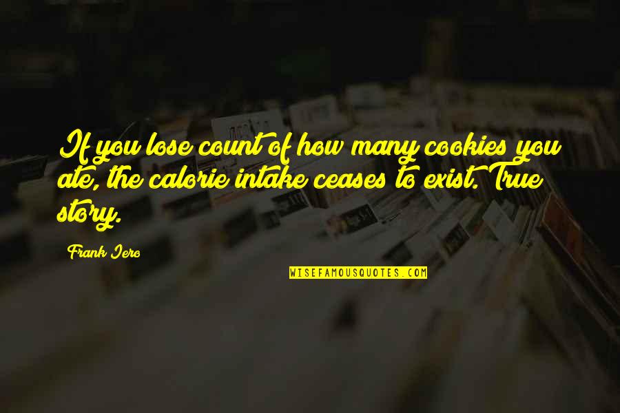 Intake Quotes By Frank Iero: If you lose count of how many cookies