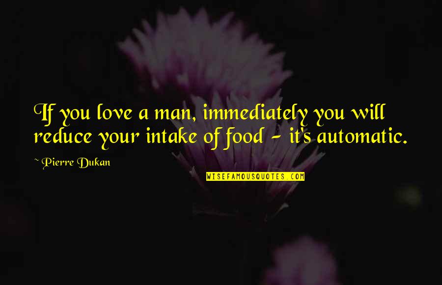 Intake Quotes By Pierre Dukan: If you love a man, immediately you will