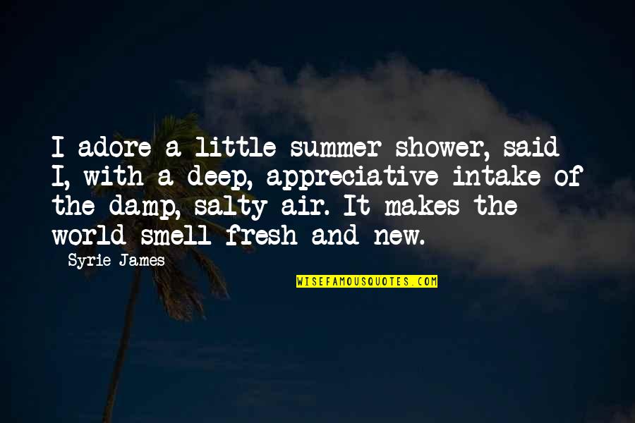 Intake Quotes By Syrie James: I adore a little summer shower, said I,