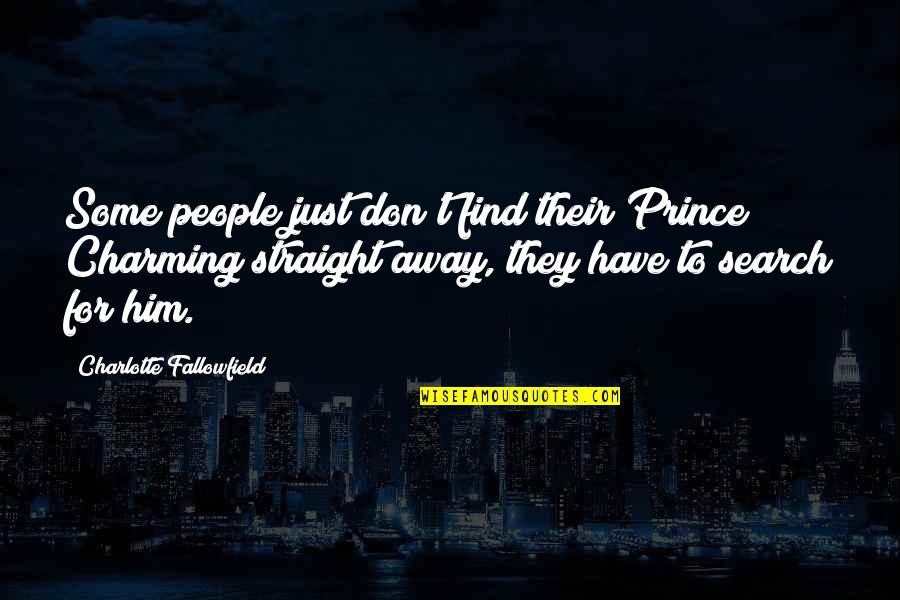 Intakes Quotes By Charlotte Fallowfield: Some people just don't find their Prince Charming