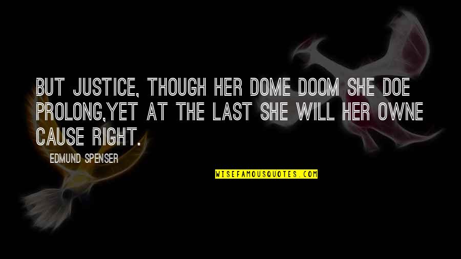 Intalan Works Quotes By Edmund Spenser: But Justice, though her dome doom she doe