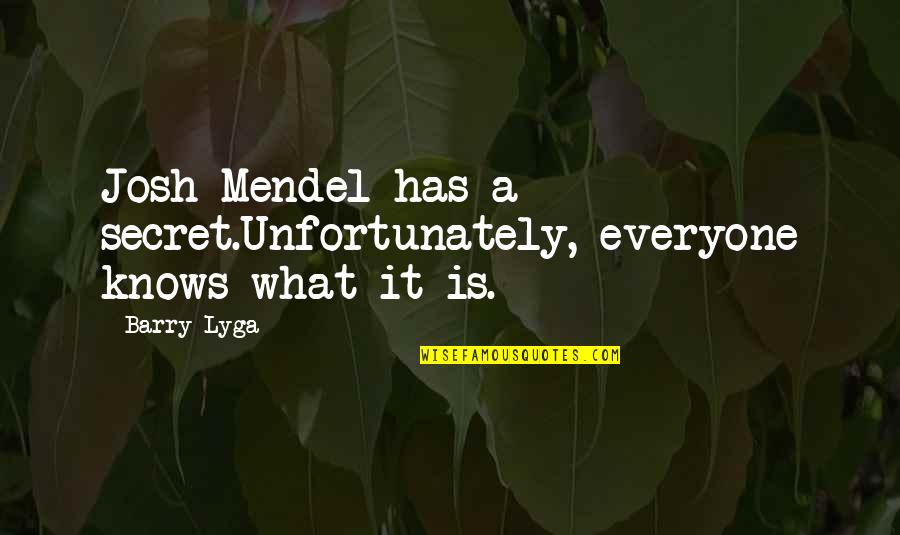 Intalniri Quotes By Barry Lyga: Josh Mendel has a secret.Unfortunately, everyone knows what