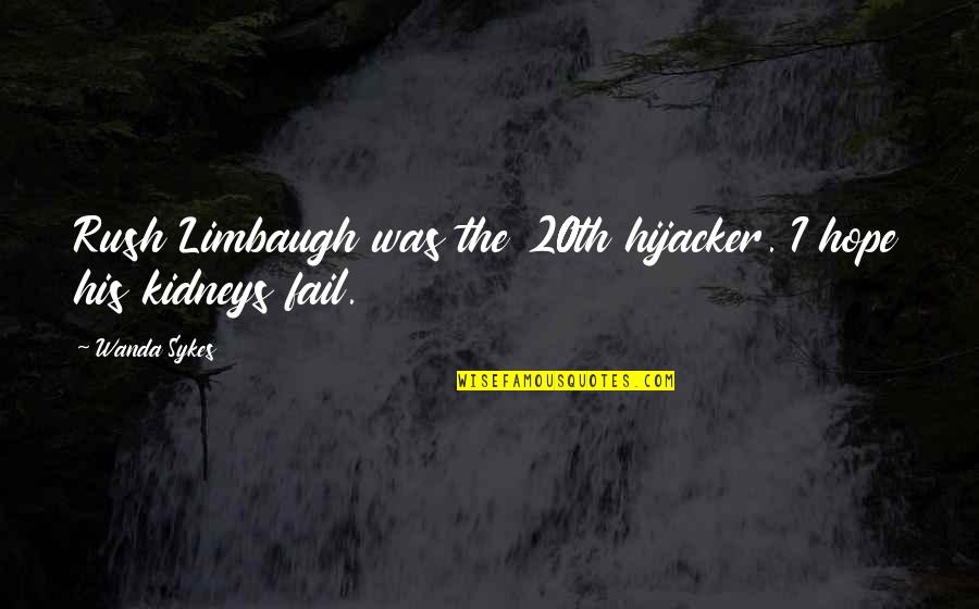 Inteam Blackboard Quotes By Wanda Sykes: Rush Limbaugh was the 20th hijacker. I hope